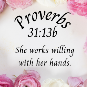Proverbs 31:13b